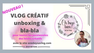 VLOG CRÉATIF Unboxing avec onedaysavingcom amp blabla crochet punchneedle et plus onedaysaving [upl. by Caldera]