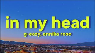 GEazy  In My Head Lyrics ft Annika Rose [upl. by Tab]