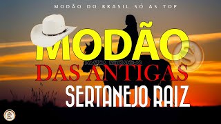 MODÃO RAIZ SERTANEJA  SÓ AS MELHORES DO SERTANEJO ANTIGO [upl. by Adnirim]