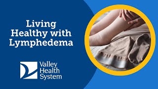 Living Healthy with Lymphedema [upl. by Noelc]