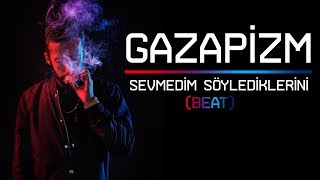 GAZAPİZM SEVMEDİM SÖYLEDİKLERİNİ BEAT [upl. by Daven254]