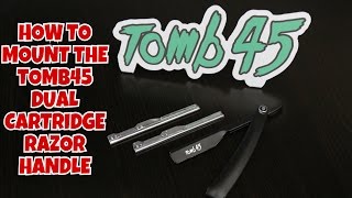 TOMB45 Dual Cartridge Razor Handle  How To Mount Correctly [upl. by Nylsoj]