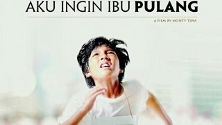 film indonesia Aku Ingin Ibu Pulang [upl. by Ilrahs]