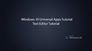 Windows 10 Universal Apps  Text Editor Tutorial [upl. by Nehepts]