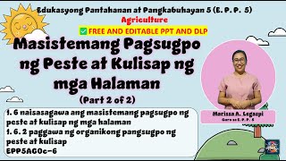 EPP 5 COT  Masistemang Pagsugpo ng Peste at Kulisap ng mga Halaman PART 2 of 2 PPT and DLP [upl. by Aeli]