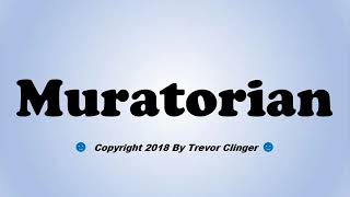 How To Pronounce Muratorian [upl. by Annayt410]