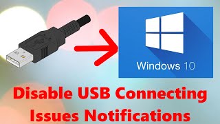 How to Disable Notifications of USB Connecting Issues on Windows 10 [upl. by Publia819]