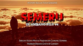 SEMERU DI AMBANG PILU  KISAH MISTIS PENDAKIAN GUNUNG SEMERU PART 4 [upl. by Thissa706]