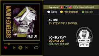 Aprende Inglés con Lonely Day de System of a Down – Letra Pronunciación y Traducción en Españolquot [upl. by Llirrehs773]