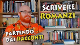 Come tramutare un RACCONTO in un Romanzo Scrittura Creativa [upl. by Jilli]