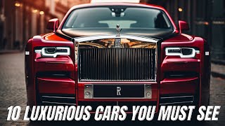 10 Most Luxurious Cars You Need To See Before You Die [upl. by Ennovi]