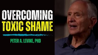 Overcoming Toxic Shame and Healing from Anxiety  Peter A Levine PhD [upl. by Yelats308]