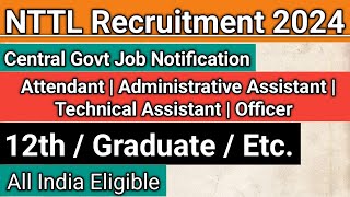 NTTL Recruitment 2024  12th Pass Vacancy  Recent Job Notification 2024 [upl. by Sairtemed]