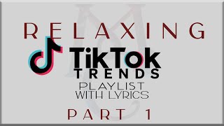 Relaxing Tiktok Trends Playlist with Lyrics Part 1 JTajor NIKI Denise Julia Tyla Sabrina [upl. by Seabury688]