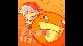 TIRESOME [upl. by Demeyer]