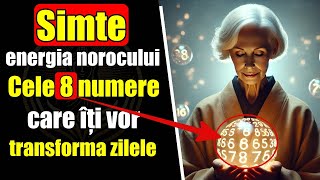 Simte Energia Norocului Cele 8 Numere Care Îți Vor Transforma Zilele [upl. by Nies]