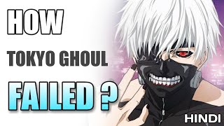 How Tokyo Ghoul Failed  Hindi [upl. by Adnohsat610]