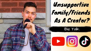 Dealing With Unsupportive FriendsFamily As A Social Media Creator What To Do [upl. by Massie501]