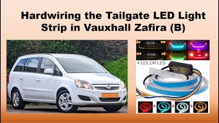 Hardwiring the Tailgate LED Light Strip in Vauxhall Zafira B [upl. by Mehetabel287]