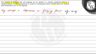 The amount of benzene that will separate out in grams if a soluti [upl. by Heyward449]