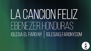 Cancion Feliz Iglesia Ebenezer Honduras LETRA LYRICS [upl. by Veneaux]