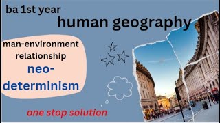 ba 1st year geography neodeterminism ba geography in english [upl. by Aihseya]