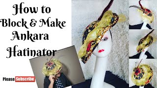 HOW TO BLOCK AND MAKE ANKARA FASCINATORS AND HATS DIY tutorial videos on hats and fascinators [upl. by Enimzaj]