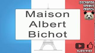 Maison Albert Bichot  How To Pronounce  French Native Speaker [upl. by Ottillia349]