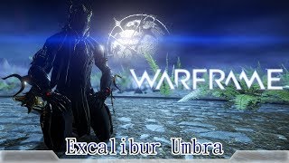 Warframe戰甲神兵Excalibur Umbra [upl. by Gowon]