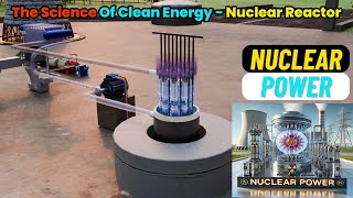 The Science Of Clean Energy  Nuclear Reactor  ShahTutorial [upl. by Norrehc]