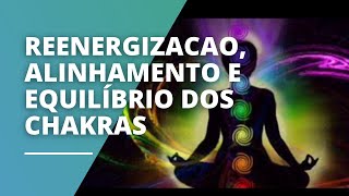 Reenergizacao alinhamento e equilíbrio dos chakras [upl. by Akkire]