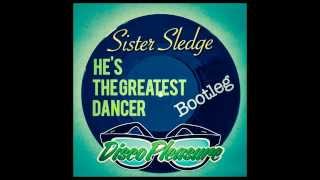 Sister Sledge  Hes the Greatest Dancer Disco Pleasure Bootleg [upl. by Duffie]