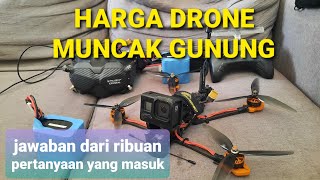 BAHAS HARGA DRONE YANG MUNCAK GUNUNG  Fpv Long Range Indonesia [upl. by Carmela870]