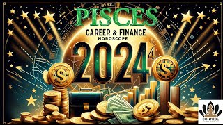 Pisces 2024 Career Horoscope Yearly Career amp Finance Predictions for Pisces in 2024 [upl. by Llemor]