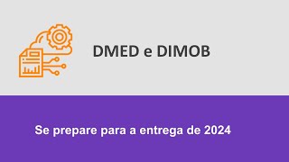 DMED e DIMOB  Se prepare para a entrega de 2024 [upl. by Ketty]