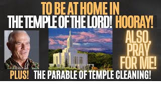 TO BE AT HOME IN THE TEMPLE OF THE LORD HOORAY ALSO PRAY FOR ME PLUS THE PARABLE OF THE TEMPLE [upl. by Tychonn244]