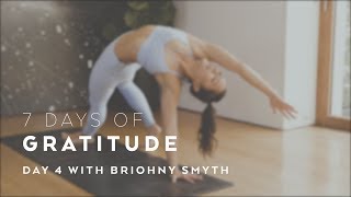 Day 4 HeartOpening Yoga Flow with Briohny Smyth  7 Days of Gratitude [upl. by Joycelin519]