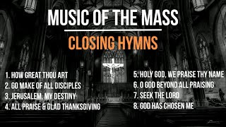 Music of the Mass  8 Closing Songs for Church  Closing Hymns for Catholic Mass  Choir w Lyrics [upl. by Bord]