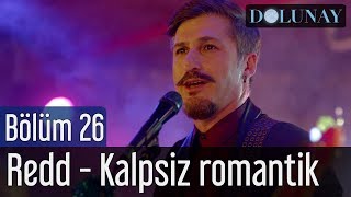 Dolunay 26 Bölüm Final  Redd  Kalpsiz Romantik [upl. by Saraiya]