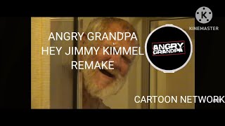 Angry Grandpa Hey Jimmy Kimmel Remake [upl. by Annam752]