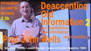 Prof John WellsIntonation Accent amp Nucleus33bDeaccenting Old Information2UCL Summer 1995 [upl. by Flss72]