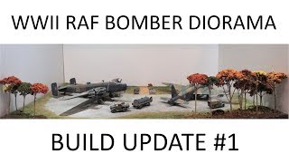 Diorama for WWII RAF Bombers  ReSupply Set quotBuild Update 1quot 111818 [upl. by Assiram]