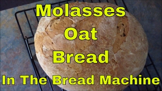 MOLASSES OAT BREAD RECIPE in the Bread Machine  LeighsHome [upl. by Yarb]