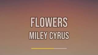 Miley Cyrus  Flowers Lyrics [upl. by Ponzo]