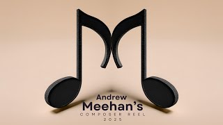 Andrew Meehan Composer Reel 2025 [upl. by Sairu835]