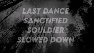 Last Dance Sanctified Souldier slowed [upl. by Oilla639]