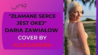 Daria Zawiałow  Złamane Serce Jest Okej  cover Aleksandra PL [upl. by Dymphia]