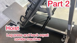 Hoist leg presshack squat combo machine part 2 [upl. by Etteiram459]