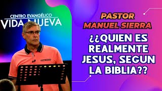 Pastor Manuel Sierra ¿Quién es realmente Jesús según la biblia [upl. by Jamima]