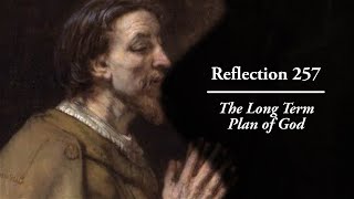 Reflection 257 The Long Term Plan of God [upl. by Rubi]